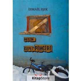 Naylon Kaplı Pencere- İsmail Işık