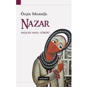 Nazar - Başkası Nasıl Görür? - Özgür Taburoğlu