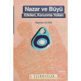 NAZAR VE BÜYÜ ETKILERI, KORUNMA YOLLARI - BAYRAM ALTAN