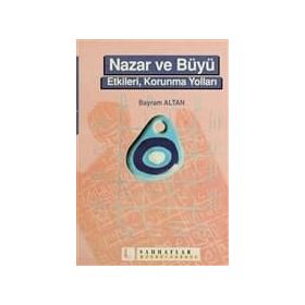 NAZAR VE BÜYÜ ETKILERI, KORUNMA YOLLARI - BAYRAM ALTAN