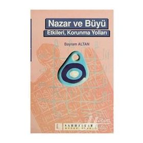 NAZAR VE BÜYÜ ETKILERI, KORUNMA YOLLARI - BAYRAM ALTAN