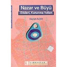NAZAR VE BÜYÜ ETKILERI, KORUNMA YOLLARI - BAYRAM ALTAN