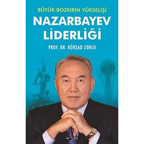 Nazarbayev Liderliği - Kürşad Zorlu
