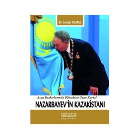 Nazarbayev'in Kazakistanı - Serdar Yılmaz