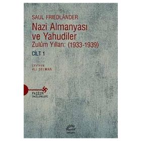 Nazi Almanyası ve Yahudiler Cilt 1 - Saul Friedlander