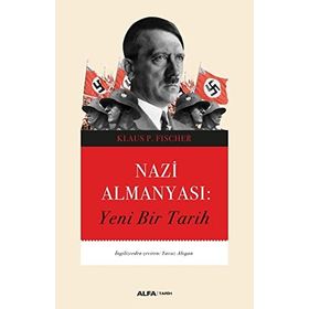 Nazi Almanyası: Yeni Bir Tarih - Klaus P. Fischer