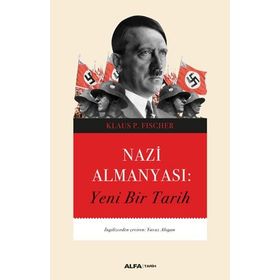 Nazi Almanyası: Yeni Bir Tarih - Klaus P. Fischer