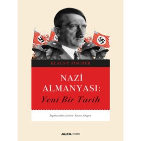 Nazi Almanyası: Yeni Bir Tarih - Klaus P. Fischer
