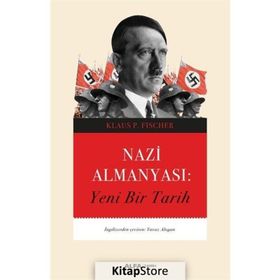 Nazi Almanyası: Yeni Bir Tarih - Klaus P. Fischer
