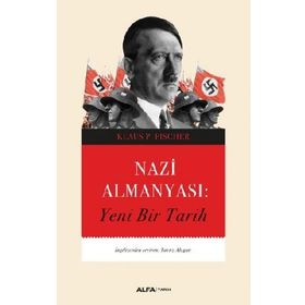 Nazi Almanyası: Yeni Bir Tarih - Klaus P. Fischer