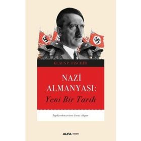 Nazi Almanyası: Yeni Bir Tarih - Klaus P. Fischer