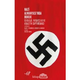 Nazi Almanyasında Hukuk: İdeoloji, Fırsatçılık ve Adaletin Saptırılması