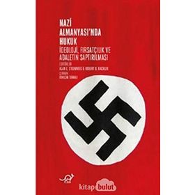 Nazi Almanyasında Hukuk: İdeoloji, Fırsatçılık ve Adaletin Saptırılması