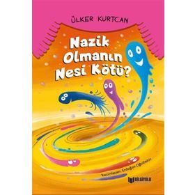 Nazik Olmanın Nesi Kötü ? - Necdet Neydim - Bilgiyolu Yayınları