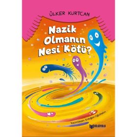 Nazik Olmanın Nesi Kötü ? - Necdet Neydim - Bilgiyolu Yayınları