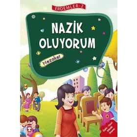 Nazik Oluyorum - Nezaket - Erdemler Serisi 2 - Mehmet Zeki Aydın Necla Şeyma Saydam Nuray Çatiç Vahide Ulusoy Gökçek Rukiye Karaköse Saadet Kocagöz Uzun