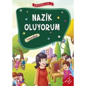 Nazik Oluyorum - Nezaket - Erdemler Serisi 2 - Mehmet Zeki Aydın Necla Şeyma Saydam Nuray Çatiç Vahide Ulusoy Gökçek Rukiye Karaköse Saadet Kocagöz Uzun