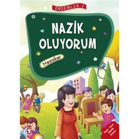 Nazik Oluyorum - Nezaket - Erdemler Serisi 2 - Mehmet Zeki Aydın Necla Şeyma Saydam Nuray Çatiç Vahide Ulusoy Gökçek Rukiye Karaköse Saadet Kocagöz Uzun
