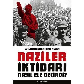 NAZILER İKTİDARI NASIL ELE GEÇİRDİ - WILLIAM SHERIDAN ALLEN