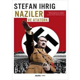 Naziler ve Atatürk - Stefan Ihrig