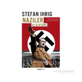 Naziler ve Atatürk - Stefan Ihrig