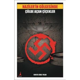 Naziler'in Gölgesinde Çölde Açan Çiçekler - Reneta Sibel Yolak