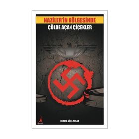 Naziler'in Gölgesinde Çölde Açan Çiçekler - Reneta Sibel Yolak