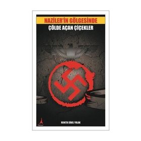 Naziler'in Gölgesinde Çölde Açan Çiçekler - Reneta Sibel Yolak