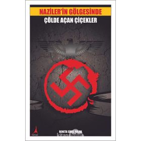 Naziler'in Gölgesinde Çölde Açan Çiçekler - Reneta Sibel Yolak