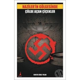 Naziler'in Gölgesinde Çölde Açan Çiçekler - Reneta Sibel Yolak