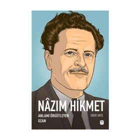 Nazım Hikmet Anlamı Örgütleyen Ozan - Onur Akyıl