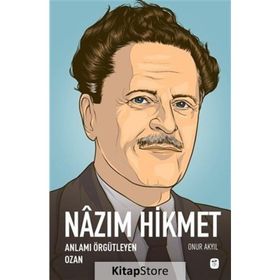 Nazım Hikmet Anlamı Örgütleyen Ozan - Onur Akyıl