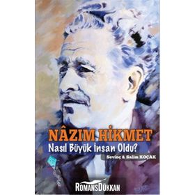 Nazım Hikmet Nasıl Büyük İnsan Oldu? - Salim Koçak