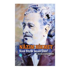 Nazım Hikmet Nasıl Büyük İnsan Oldu? - Salim Koçak