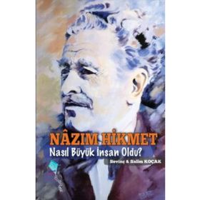 Nazım Hikmet Nasıl Büyük İnsan Oldu? - Salim Koçak