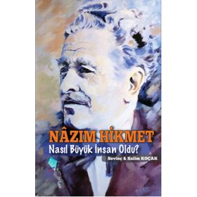 Nazım Hikmet Nasıl Büyük İnsan Oldu? - Salim Koçak