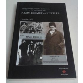 NAZIM HIKMET VE KÜRTLER İTTİHATÇI- KEMALIST İDEOLOJİDEN KURTULMAMIŞ SOSYAL ŞOVEN TKP'NIN ÜYESİ BIR ŞAİR - HÜSEYİN CAN
