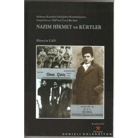 NAZIM HIKMET VE KÜRTLER İTTİHATÇI- KEMALIST İDEOLOJİDEN KURTULMAMIŞ SOSYAL ŞOVEN TKP'NIN ÜYESİ BIR ŞAİR - HÜSEYİN CAN