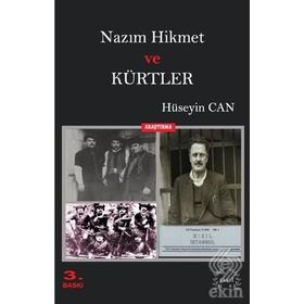 NAZIM HIKMET VE KÜRTLER İTTİHATÇI- KEMALIST İDEOLOJİDEN KURTULMAMIŞ SOSYAL ŞOVEN TKP'NIN ÜYESİ BIR ŞAİR - HÜSEYİN CAN