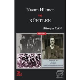 NAZIM HIKMET VE KÜRTLER İTTİHATÇI- KEMALIST İDEOLOJİDEN KURTULMAMIŞ SOSYAL ŞOVEN TKP'NIN ÜYESİ BIR ŞAİR - HÜSEYİN CAN