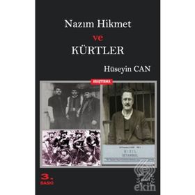 NAZIM HIKMET VE KÜRTLER İTTİHATÇI- KEMALIST İDEOLOJİDEN KURTULMAMIŞ SOSYAL ŞOVEN TKP'NIN ÜYESİ BIR ŞAİR - HÜSEYİN CAN