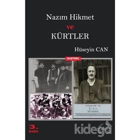 NAZIM HIKMET VE KÜRTLER İTTİHATÇI- KEMALIST İDEOLOJİDEN KURTULMAMIŞ SOSYAL ŞOVEN TKP'NIN ÜYESİ BIR ŞAİR - HÜSEYİN CAN