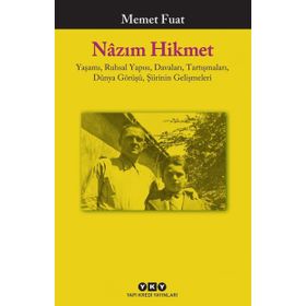 Nazım Hikmet: Yaşamı, Ruhsal Yapısı, Davaları, Tartışmaları, Dünya Görüşü, Şiirin Gelişmeleri - Memet Fuat