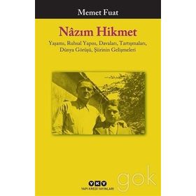 Nazım Hikmet: Yaşamı, Ruhsal Yapısı, Davaları, Tartışmaları, Dünya Görüşü, Şiirin Gelişmeleri - Memet Fuat