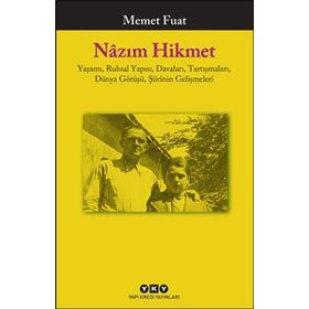 Nazım Hikmet: Yaşamı, Ruhsal Yapısı, Davaları, Tartışmaları, Dünya Görüşü, Şiirin Gelişmeleri - Memet Fuat