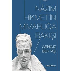 Nazım Hikmet’in Mimarlığa Bakışı - Cengiz Bektaş