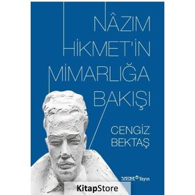 Nazım Hikmet’in Mimarlığa Bakışı - Cengiz Bektaş