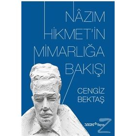 Nazım Hikmet’in Mimarlığa Bakışı - Cengiz Bektaş