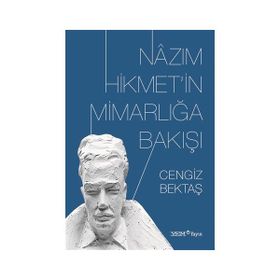 Nazım Hikmet’in Mimarlığa Bakışı - Cengiz Bektaş