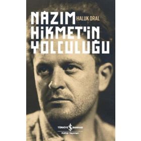 Nazım Hikmetin Yolculuğu - Haluk Oral